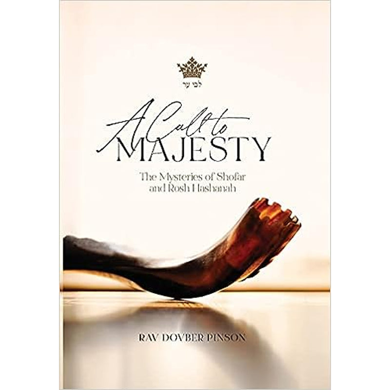 A Call to Majesty: The Mysteries of Shofar and Rosh Hashanah