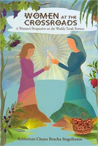 WOMEN AT THE CROSSROADS: A Woman's Perspective on the Weekly Torah Portion