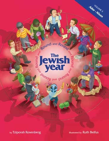 Round and Round the Jewish Year, Volume 3: Adar-Nisan