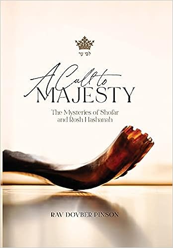 A Call to Majesty: The Mysteries of Shofar and Rosh Hashanah