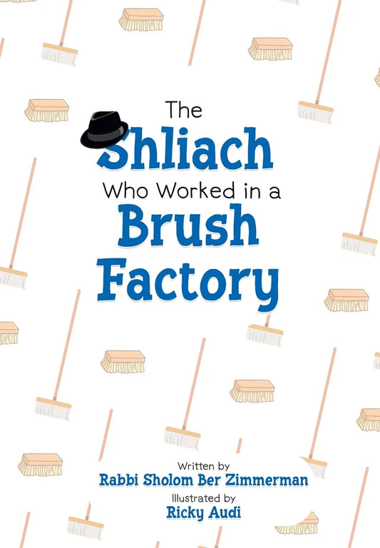 The Shliach Who Worked in a Brush Factory